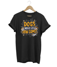 Load image into Gallery viewer, Dogs Make Life Pawsome