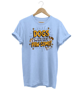 Dogs Make Life Pawsome