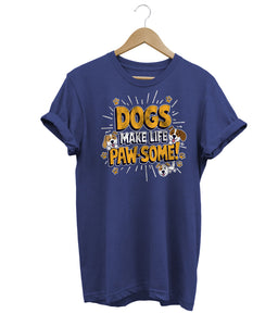 Dogs Make Life Pawsome
