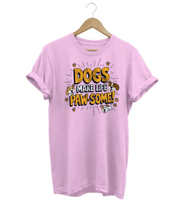 Dogs Make Life Pawsome