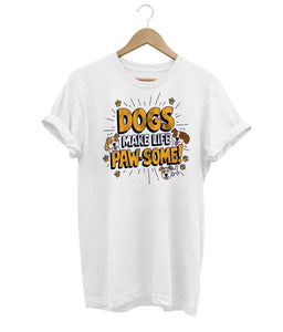 Dogs Make Life Pawsome